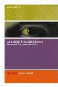 La libertà in questione. Uno studio su e oltre Aristotele