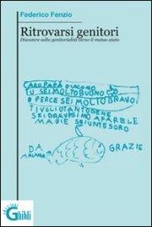 Ritrovarsi genitori. Discutere sulla genitorialità verso il mutuo aiuto