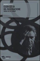 Esercizi di de-fascinazione. Sottotitolo Saggio su E. M. Cioran