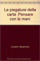 Le piegature della carta. Pensare con le mani