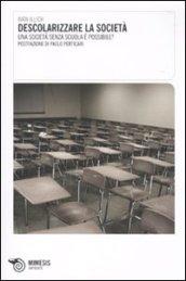 Descolarizzare la società. Una società senza scuola è possibile?