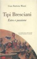 Tipi bresciani. Estro e passione