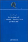 La biblioteca di Giovanni Ludovico Luchi (1702-1788)