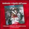 Ambiente e dignità dell'uomo. Sintesi degli atti XIII Convegno provinciale per l'educazione