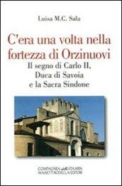 C'era una volta nella fortezza di Orzinuovi. Il segno di Carlo II, duca di Savoia e la sacra Sindone