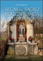 I segni del sacro a Roccafranca e Ludriano. Ediz. illustrata