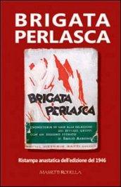 Brigata Perlasca. Ristampa anastatica dell'edizione del 1946