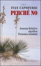 Perché no. Assenza relativa significa presenza assoluta. I X I