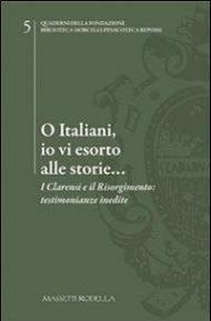 O italiani, io vi esorto alle storie... I Clarensi e il Risorgimento. Testimonianze inedite