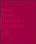 Albano Morandi. Pictures at an exhibition 1981-2011. Catalogo della mostra