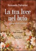 La tua luce nel buio. Autobiografia di un'artista