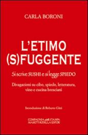 L'etimo (s)fuggente. Si scrive sushi e di legge spiedo. Divagazioni su cibo, spiedo, letteratura, vino e cucina