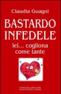 Bastardo infedele. Lei... cogliona come tante