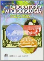 Laboratorio di microbiologia. Corso pratico di tecnica ed analisi microbiologica