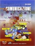 La comunicazione. Psicologia, propaganda, pubbliche relazioni, pubblicità, marketing