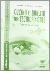 Cucina di qualità. Tra tecnica e arte. Laboratorio di cucina. Con ricettario. Con espansione online. Per gli Ist. professionali. Con CD-ROM