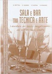 Sala e bar tra tecnica e arte. Laboratorio di sala e bar. Con ricettario. Con espansione online. Per gli Ist. professionali