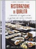 Ristorazione di qualità. Laboratorio di organizzazione e gestione dei servizi ristorativi. Per gli Ist. professionali alberghieri. Con espansione online