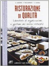 Ristorazione di qualità. Laboratorio di organizzazione e gestione dei servizi ristorativi. Per gli Ist. professionali alberghieri. Con espansione online