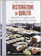 Ristorazione di qualità. Laboratorio di organizzazione e gestione dei servizi ristorativi. Per gli Ist. professionali alberghieri. Con espansione online