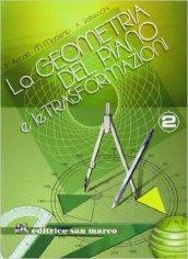 La geometria del piano e le trasformazioni. Per le Scuole superiori. Con espansione online