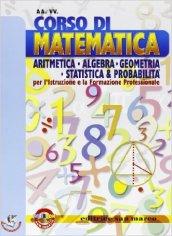 Corso di matematica. Aritmetica, algebra, geometria, statistica. Per le Scuole superiori. Con espansione online