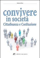 Convivere in società. Cittadinanza e Costituzione. Per le Scuole superiori. Con espansione online