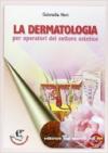 La dermatologia. Per operatori del settore estetico. Per gli Ist. professionali. Con espansione online