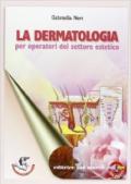 La dermatologia. Per operatori del settore estetico. Per gli Ist. professionali. Con espansione online