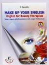 Make-up your english. English for beauty therapist. Per gli Ist. tecnici e professionali. Con CD Audio. Con espansione online