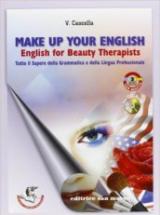 Make-up your english. English for beauty therapist. Per gli Ist. tecnici e professionali. Con CD Audio. Con espansione online