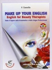Make-up your english. English for beauty therapist. Per gli Ist. tecnici e professionali. Con CD Audio. Con espansione online