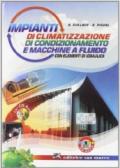 Impianti di climatizzazione, di condizionamento e macchine a fluido. Con elementi di idraulica. Con tavole. Per le Scuole superiori-RO. Con CD. Con espansione online