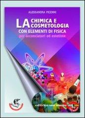 Chimica e cosmetologia. Con elementi di fisica. Per acconciatori ed estetiste