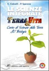 Le scienze integrate. Terra & vita. Per le Scuole superiori. Con espansione online