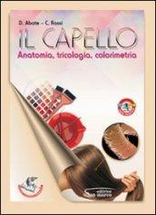 Il capello. Anatomia, tricologia, colorimetria. Per gli Ist. professionali. Con espansione online