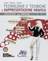 Tecnologie e tecniche di rappresentazione grafica. Educazione all'immagine sistema moda. e professionali. Con ebook. Con espansione online