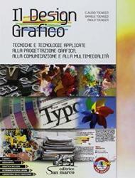 Il design grafico. Tecniche e tecnologie applicate alla progettazione grafica, alla comunicazione e multimedialità. e professionali. Con ebook. Con espansione online