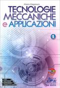 Tecnologie meccaniche e applicazioni. e professionali. Vol. 1