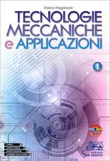 Tecnologie meccaniche e applicazioni. e professionali. Vol. 1