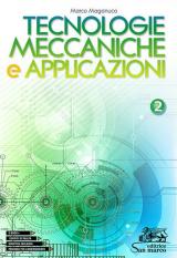 Tecnologie meccaniche e applicazioni. Con laboratorio delle competenze. e professionali. Vol. 2