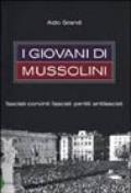 I giovani di Mussolini. Fascisti convinti, fascisti pentiti, antifascisti