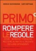 Primo. Rompere le regole. Come i manager possono mettere a frutto il talento dei loro dipendenti