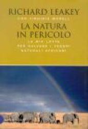 Natura in pericolo. La mia lotta per salvare i tesori naturali africani (La)