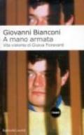 A mano armata. Vita violenta di Giusva Fioravanti terrorista neo-fascista quasi per caso