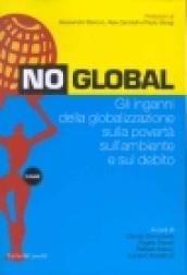 No global. Gli inganni della globalizzazione sulla povertà sull'ambiente e sul debito