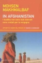 In Afghanistan. I buddha non sono stati distrutti sono crollati per la vergogna. Appunti di viaggio del regista di Viaggio a Kandahar