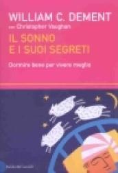 Sonno e i suoi segreti. Dormire bene per vivere meglio (Il)