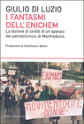 Fantasmi dell'Enichem. La lezione di civiltà di un operaio del petrolchimico di Manfredonia (I)