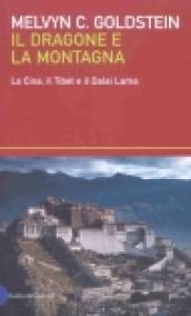 Il dragone e la montagna. La Cina, il Tibet e il Dalai Lama